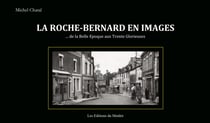La Roche-Bernard en images : ... de la Belle Epoque aux Trente Glorieuses