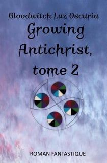 Growing antichrist : tome 2