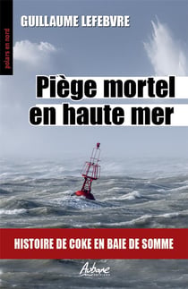 Piège mortel en haute mer : histoire de coke en Baie de Somme