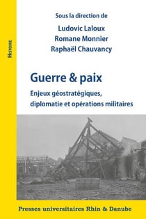 Guerre & paix - enjeux geostrategiques, diplomatie et operations militaires