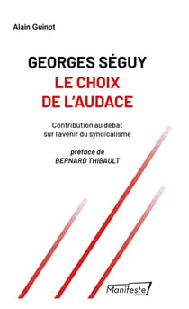 Georges Séguy : le choix de l'audace