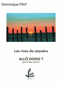 Les rives de samsãra : allô dodo ? partie 1