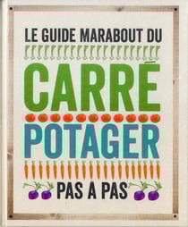 Le guide marabout du carré potager - pas à pas