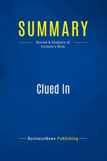 Summary: Clued In : Review and Analysis of Carbone's Book