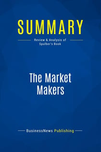 Summary: The Market Makers : Review and Analysis of Spluber's Book