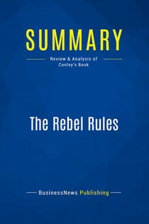 Summary: The Rebel Rules : Review and Analysis of Conley's Book