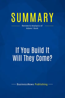 Summary: If You Build It Will They Come? : Review and Analysis of Adams' Book