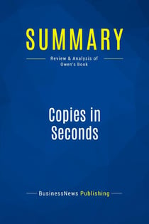 Summary: Copies in Seconds : Review and Analysis of Owen's Book