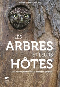 Les arbres et leurs hôtes - la vie insoupçonnée dans les arbres et arbustes