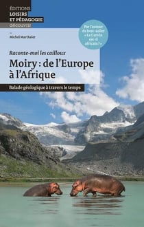 Moiry - de l'Europe à l'Afrique - balade géologique à travers le temps