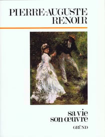 Pierre auguste renoir - sa vie son oeuvre