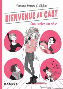 Bienvenue au Cast t.1 - aux portes du rêve