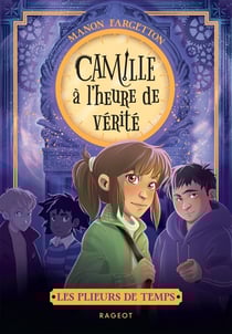 Les plieurs de temps Tome 3 : Camille à l'heure de vérité