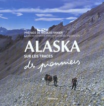 Alaska, sur les traces des pionniers