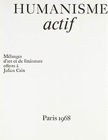 Humanisme actif - mélanges d'art et de littérature offerts à Julien Cain