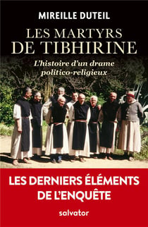 Les martyrs de Tibhirine - l'histoire d'un drame politico-religieux