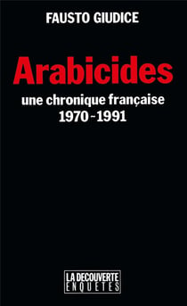 Arabicides - une chroniques française, 1970-1991