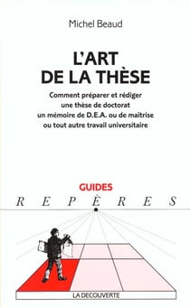 L'art de la these - comment preparer et diriger une these de doctorat un memoire de dea ou de maitrise