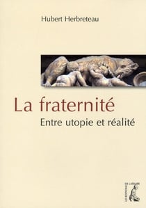 La fraternité - entre utopie et réalité