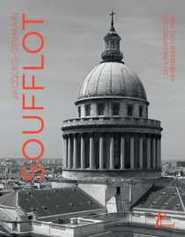 Jacques-Germain Soufflot ou l'architecture régénérée