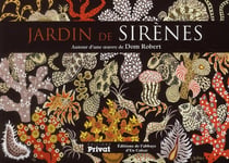 Jardin de sirènes - autour d'une oeuvre de Dom Robert