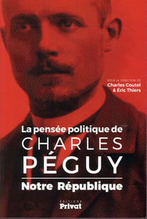 Notre république - la pensée politique de Charles Péguy