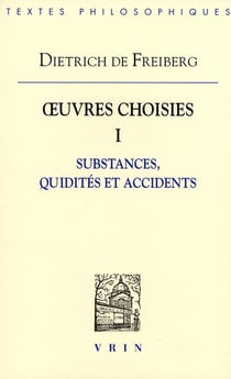 Oeuvres choisies Tome 1 - substances, quidités et accidents