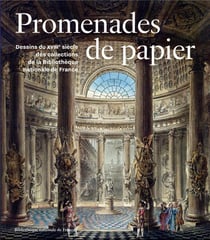 Promenades de papier : dessins du XVIIIe siècle de la BNF