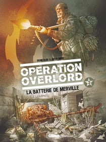 Opération Overlord Tome 3 : la batterie de Merveille