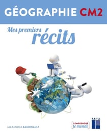 Comprendre le monde : mes premiers récits géographie - CM2 (édition 2019)