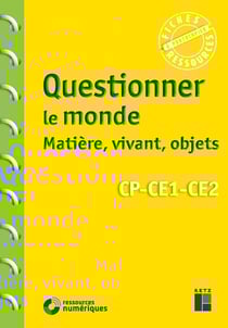 Questionner le monde : le vivant, la matière, les objets - CP, CE1, CE2 (édition 2020)