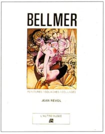 Bellmer - peintures, gouaches, collages