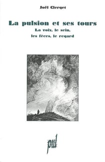 La Pulsion et ses tours : La voix, le sein, les fèces, le regard
