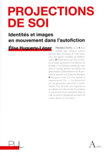 Projections de soi : identités et images en mouvement dans l'autofiction