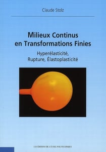 Milieux continus en transformations finies. Hyperélasticité, rupture, élastoplasticité
