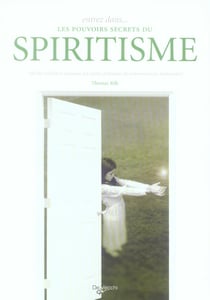 Entrez dans les pouvoirs secrets du spiritisme