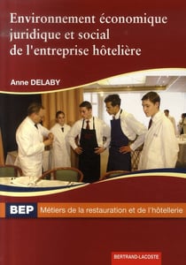 Environnement économique, juridique et social de l'entreprise hôtelière - 2nde professionnelle et terminale bep métiers de la restauration et de l'hôtellerie - manuel de l'élève