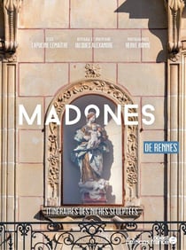 Madones de Rennes : itinéraires des niches sculptées (édition 2022)