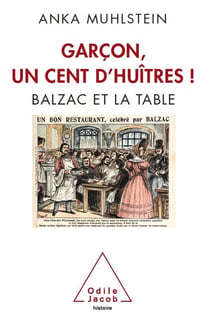 Garçon, un cent d'huîtres ! Balzac et la table