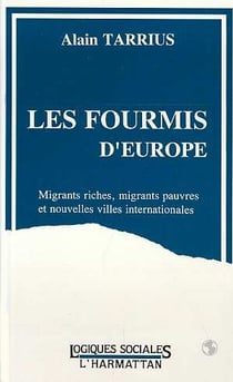 Les fourmis d'Europe - migrants riches, migrants pauvres et nouvelles villes internationales