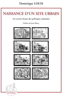 Naissance d'un site urbain - les avatars locaux des politiques nationales