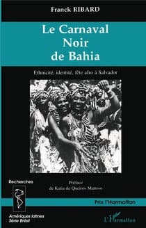 LE CARNAVAL NOIR DE BAHIA : Ethnicité, identité, fête afro à Salvador