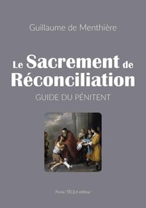 Le sacrement de reconciliation - guide du penitent