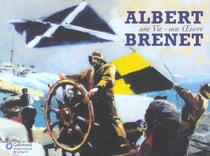 Albert brenet - une vie - une oeuvre
