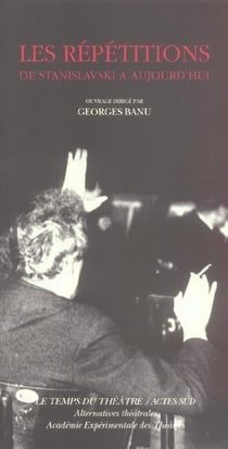 Les repetitions - de stanislavski a aujourd'hui