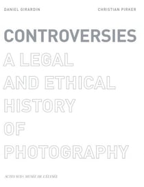 Controversies - a legal and ethical history of photography