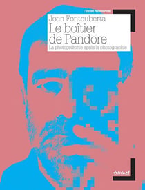 Le boîtier de Pandore - la photogr@phie après la photographie