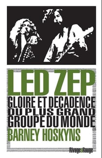 Led Zep : Gloire et décadence du plus grand groupe du monde