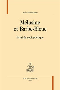 Mélusine et barbe-bleue - essai de sociopoétique
