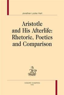 Aristotle and his afterlife - rhetoric, poetics and comparison
